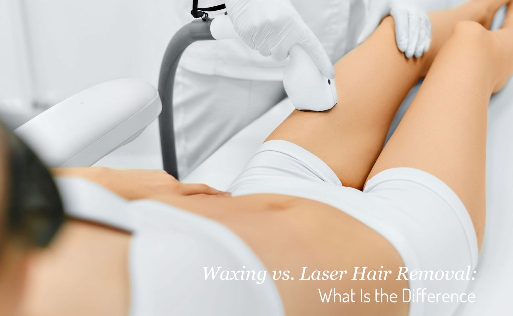 Waxing vs. Laser Hair Removal: What Is the Difference?